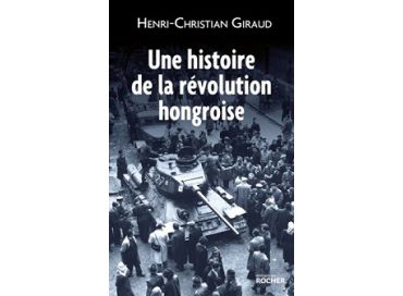 Une histoire de la révolution hongroise