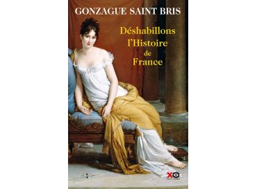 Déshabillons l'Histoire de France avec Gonzague Saint-Bris