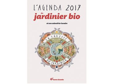 L'agenda du Jardinier bio 2017 ou la sagesse du jardinier