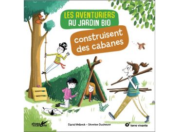 Les aventuriers au jardin bio construisent des cabanes