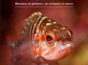 Poissons, richesses de la mer, histoires de cuisiniers