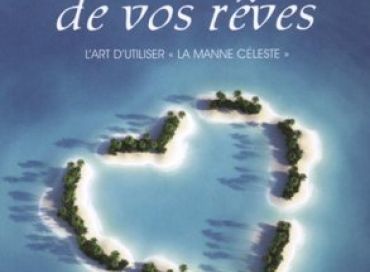 Créer la vie de vos rêves