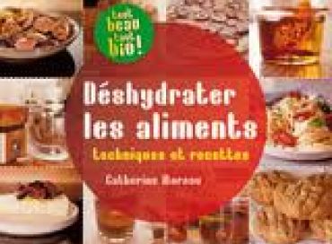 Déshydrater les aliments: techniques et recettes