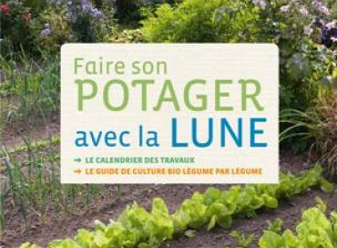 Faire son potager avec la lune, édition 2011