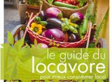 Le guide du locavore : pour mieux consommer local