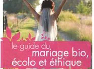 Le guide du mariage bio, écolo et éthique !