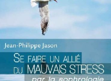 Se faire un allié du mauvais stress par la sophrologie